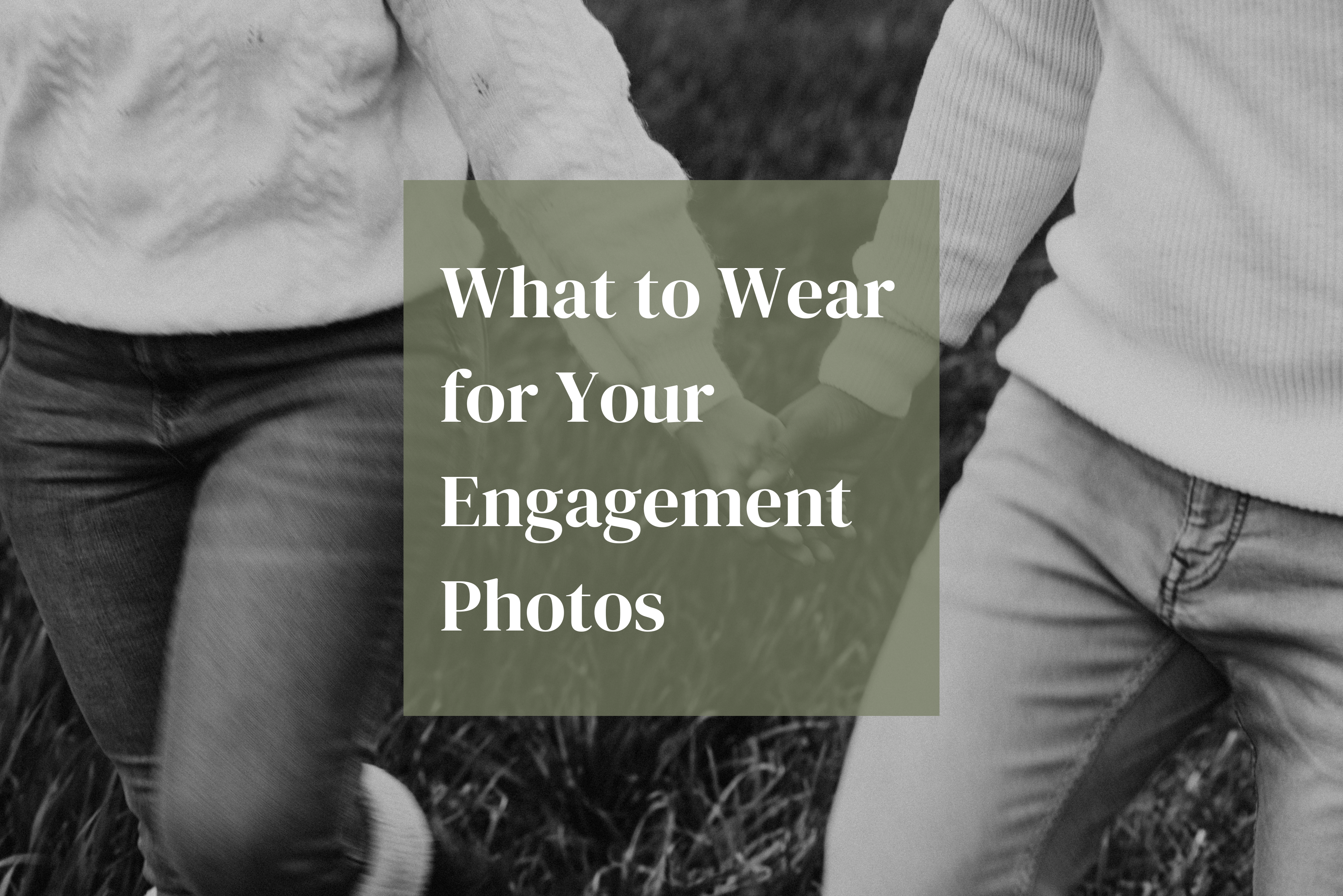 What to wear for your engagement photos