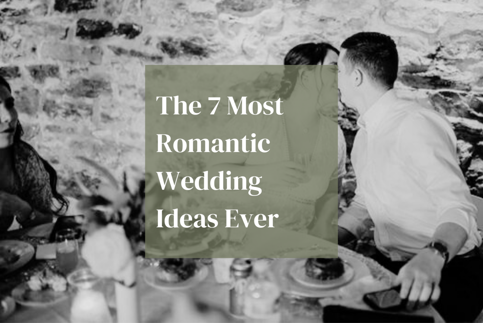 The 7 Most Romantic Wedding Ideas Ever